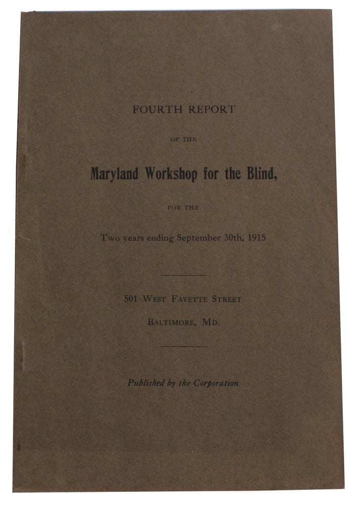 Item #1528 Fourth Report of the Maryland Workshop for the Blind For The Two years ending September 30th, 1915 [Cover title].