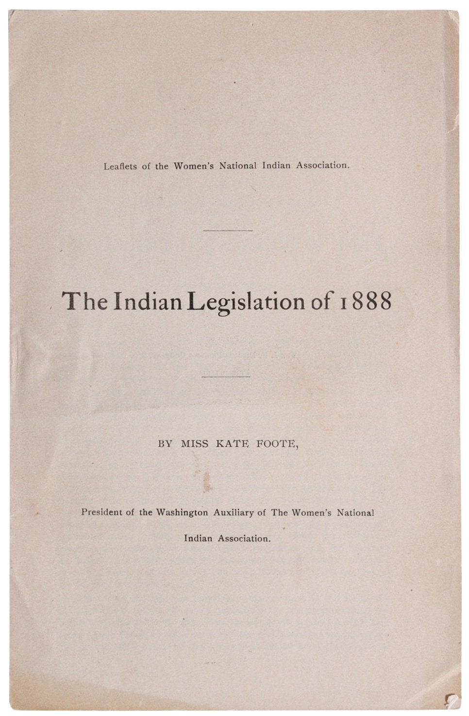 The Indian Legislation of 1888. [Cover title. Kate Foote.