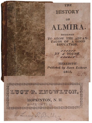 Item #2949 The History of Almira. Designed to Show the Advantages of a Good Education. By A Youth