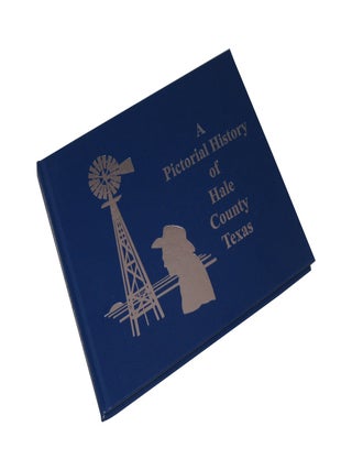 Item #313 A Pictorial History of Hale County, Texas. Danny Andrews