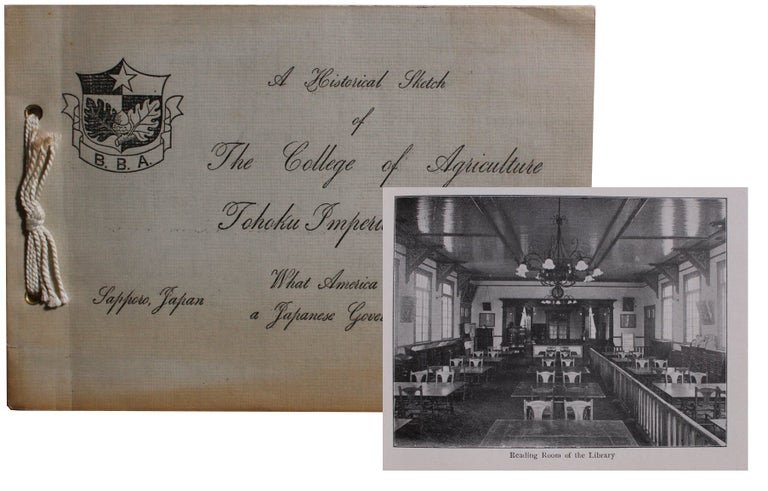 Item #3544 A Historical Sketch of The College of Agriculture Tohoku Imperial University. What America Has Done for a Japanese Government College.