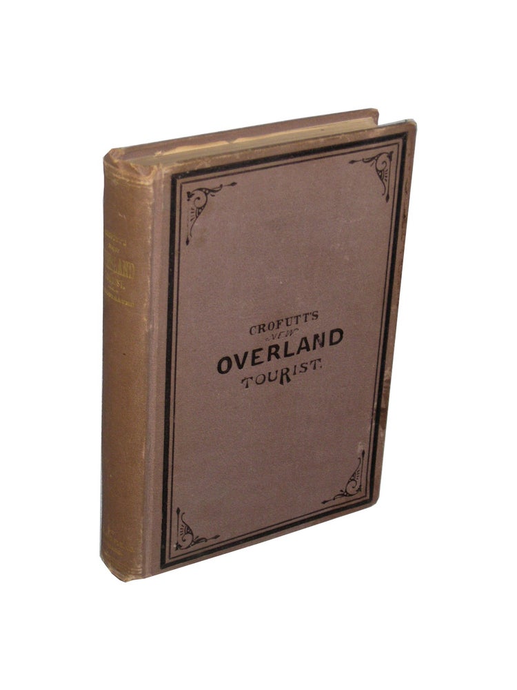 Item #408 Crofutt's New Overland Tourist and Pacific Coast Guide . . George A. Crofutt.