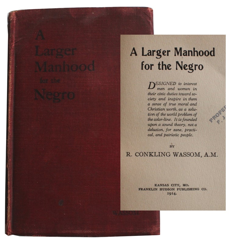 Item #5475 A Larger Manhood for the Negro. Conkling Wassom, oscoe.