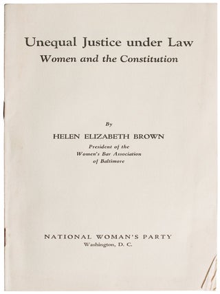 Item #8325 Unequal Justice under Law: Women and the Constitution. Helen Elizabeth Brown